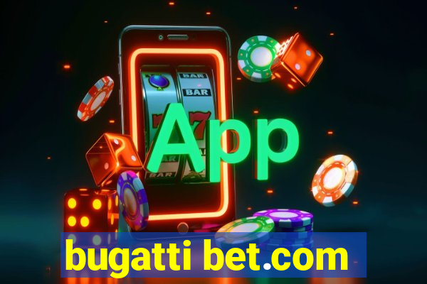 bugatti bet.com